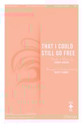 That I Could Still Go Free SATB choral sheet music cover